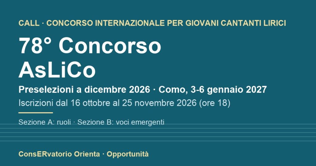 78° Concorso AsLiCo per giovani cantanti lirici: iscrizioni dal 16 ottobre al 25 novembre 2026, concorso a Como dal 3 al 6 gennaio 2027